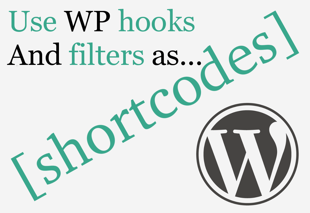 Use WordPress Hooks and Filters as Shortcodes